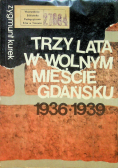 Trzy lata w wolnym mieście Gdańsku 1936 1939