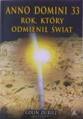 Anno Domini 33 rok który odmienił świat