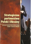 Strategiczne partnerstwo Polski i Ukrainy