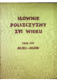 Słownik polszczyzny XVI wieku Tom XIV