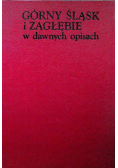 Górny Ślask i Zagłębie w Dawnych Opisach