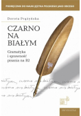 Czarno na białym. Gramatyka i sprawność pisania B2