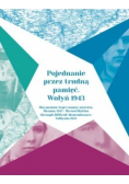 Pojednanie przez trudną pamięć Wołyń 1943