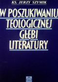 W poszukiwaniu teologicznej głębi literatury