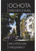 Ochota dzielnica z klasą architektura i mieszkańcy