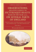 Observations, Relative Chiefly to Picturesque Beauty, Made in the Year 1772, on Several Parts of England
