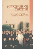 Potrzebuje Cię Chrystus Jan Paweł II w trosce o Nowe Powołania