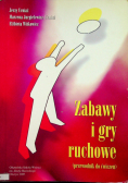 Zabawy i gry ruchowe Przewodnik do ćwiczeń