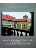 Pałac Królewski Zygmunta I na Wawelu jako dzieło renesansowe