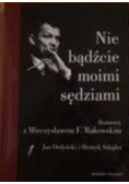 Nie bądźcie moimi sędziami