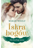 Nie kochaj mnie Tom 1 Iskra bogów