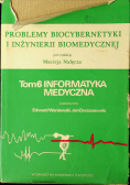 Problemy biocybernetyki i inżynierii biomedycznej Tom 6 Informatyka medyczna