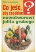 Co jeść aby zapobiec nowotworowi jelita grubego