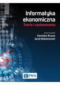 Informatyka ekonomiczna Teoria i zastosowania