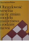 Obrzędowość weselna na tle zmian modelu małżeństwa i rodziny na wsi