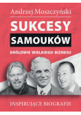 Sukcesy samouków Królowie wielkiego biznesu