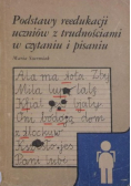 Podstawy reedukacji uczniów z trudnościami w czytaniu i pisaniu