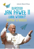 Dlaczego Jan Paweł II lubił wtorki