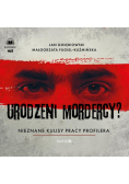 Urodzeni mordercy? Nieznane kulisy pracy profilera