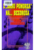 Z daru Pomorza na  bezdroża