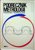 Podręcznik metrologii Tom  I