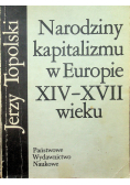 Narodziny kapitalizmu w Europie XIV - XVII wieku