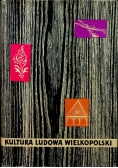 Kultura ludowa Wielkopolski tom I