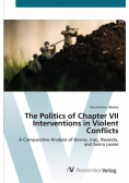The Politics of Chapter VII Interventions in Violent Conflicts
