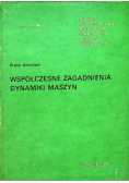 Współczesne zagadnienia dynamiki maszyn