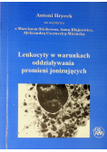 Leukocyty w warunkach oddziaływania promieni jonizujących