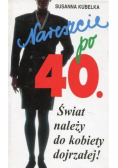 Nareszcie po 40 Świat należy do kobiety dojrzałej