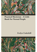 Practical Mysticism - A Little Book for Normal People