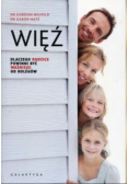 Więź. Dlaczego rodzice powinni być ważniejsi...
