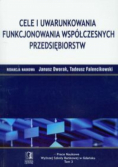 Cele i uwarunkowania funkcjonowania współczesnych przedsiębiorstw