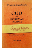 Cud czyli Krakowiaki i Górale Reprint z 1842 r.