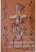 Życie heroiczne i myśl ojca Serafina Kaszuby