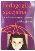 Pedagogika specjalna w reformowanym ustroju edukacyjnym