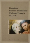Liturgiczne łacińskie dramatyzacje Wielkiego Tygodnia XI-XVI w.