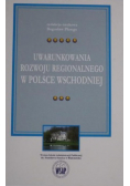 Uwarunkowania rozwoju regionalnego w Polsce wschodniej