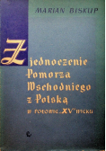 Zjednoczenie Pomorza wschodniego z Polską w