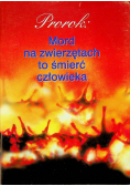 Prorok Mord na zwierzętach to śmierć człowieka