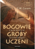 Bogowie groby uczeni Tajemnice archeologii