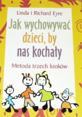 Jak wychowywać dzieci by nas kochały