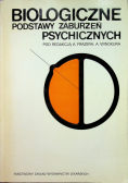Biologiczne podstawy zaburzeń psychicznych