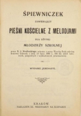 Śpiewniczek zawierający pieśni kościelne z melodjami dla użytku młodzieży szkolnej 1922r