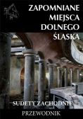 Zapomniane miejsca Dolnego Śląska Sudety Zachodnie