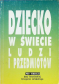 Dziecko w świecie ludzi i przedmiotów