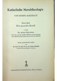 Katholische Moraltheologie Dritter Band Teil 2