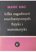 Kilka zagadnień stochastycznych fizyki i