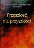 Przeszłośc Dla Przyszłości